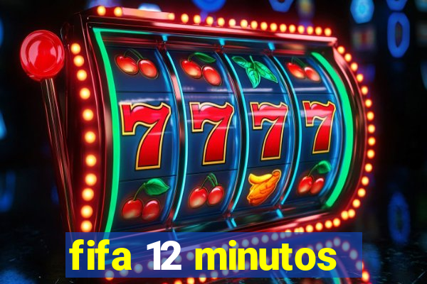 fifa 12 minutos